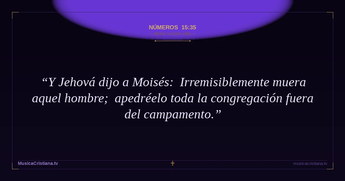 Números 15:35 — Biblia Reina Valera 1960 — MusicaCristiana.tv