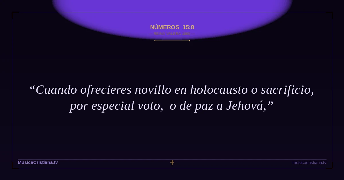 Números 15:8 — Biblia Reina Valera 1960 — MusicaCristiana.tv