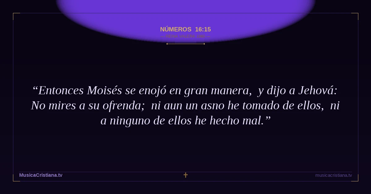 Números 16:15 — Biblia Reina Valera 1960 — MusicaCristiana.tv