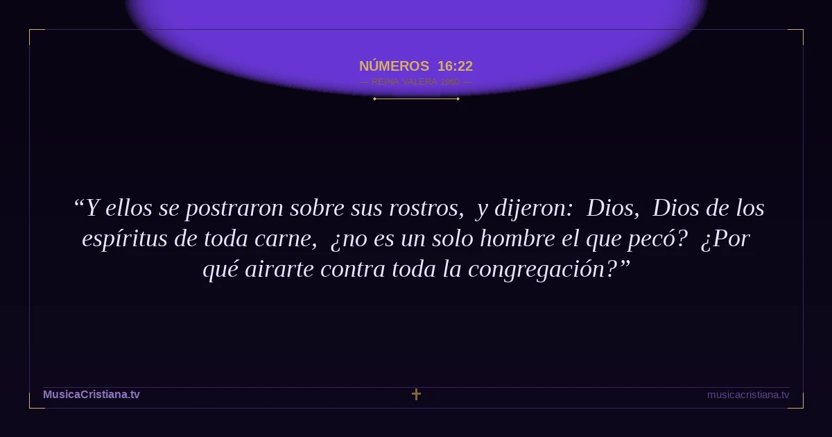 Números 16:22 — Biblia Reina Valera 1960 — MusicaCristiana.tv