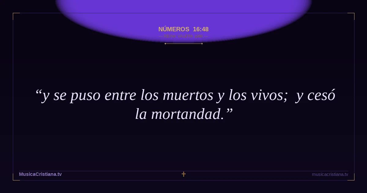 Números 16:48 — Biblia Reina Valera 1960 — MusicaCristiana.tv