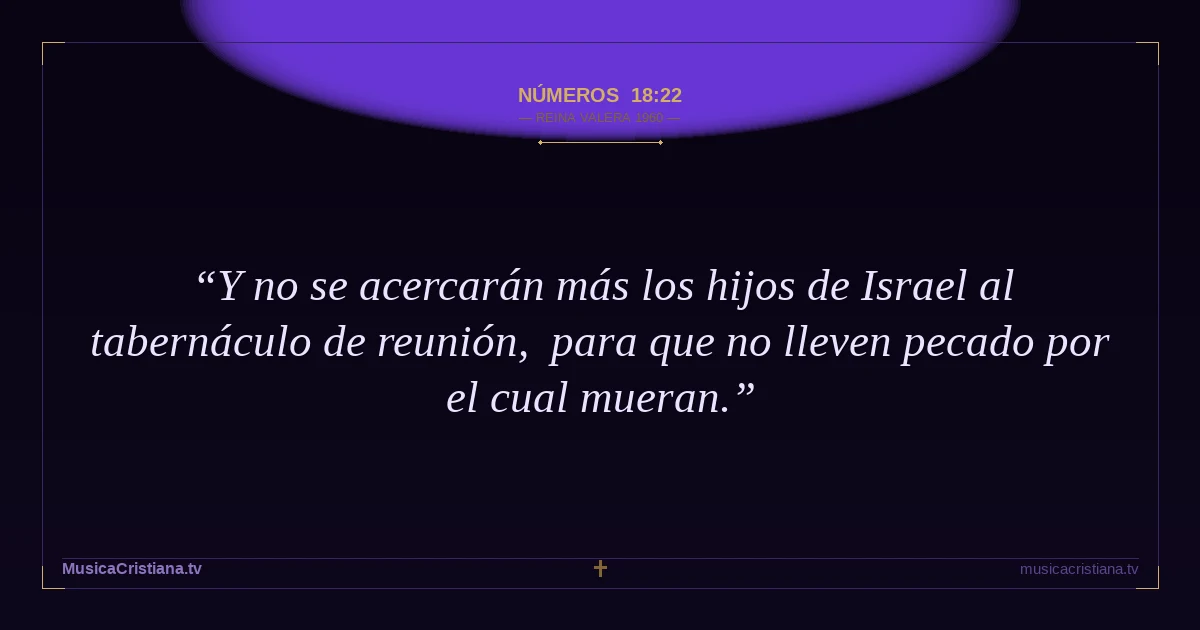 Números 18:22 — Biblia Reina Valera 1960 — MusicaCristiana.tv