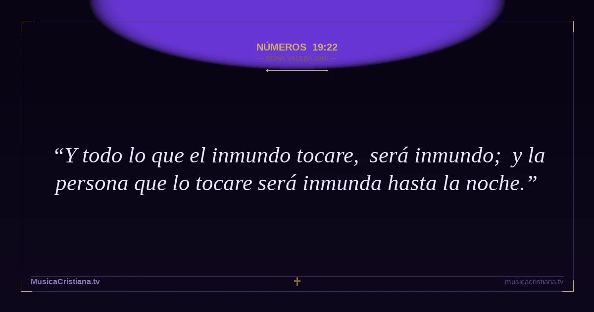 Números 19:22 — Biblia Reina Valera 1960 — MusicaCristiana.tv