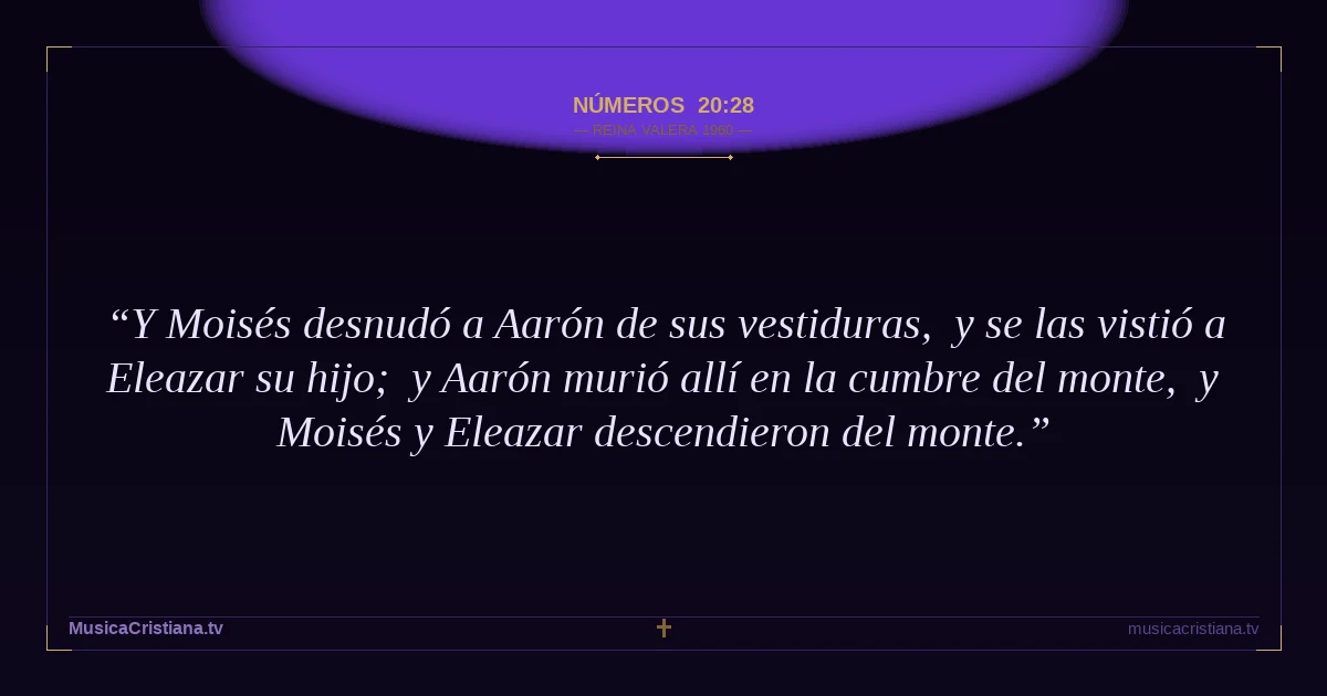 Números 20:28 — Biblia Reina Valera 1960 — MusicaCristiana.tv