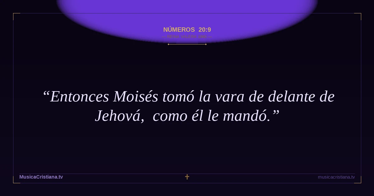 Números 20:9 — Biblia Reina Valera 1960 — MusicaCristiana.tv