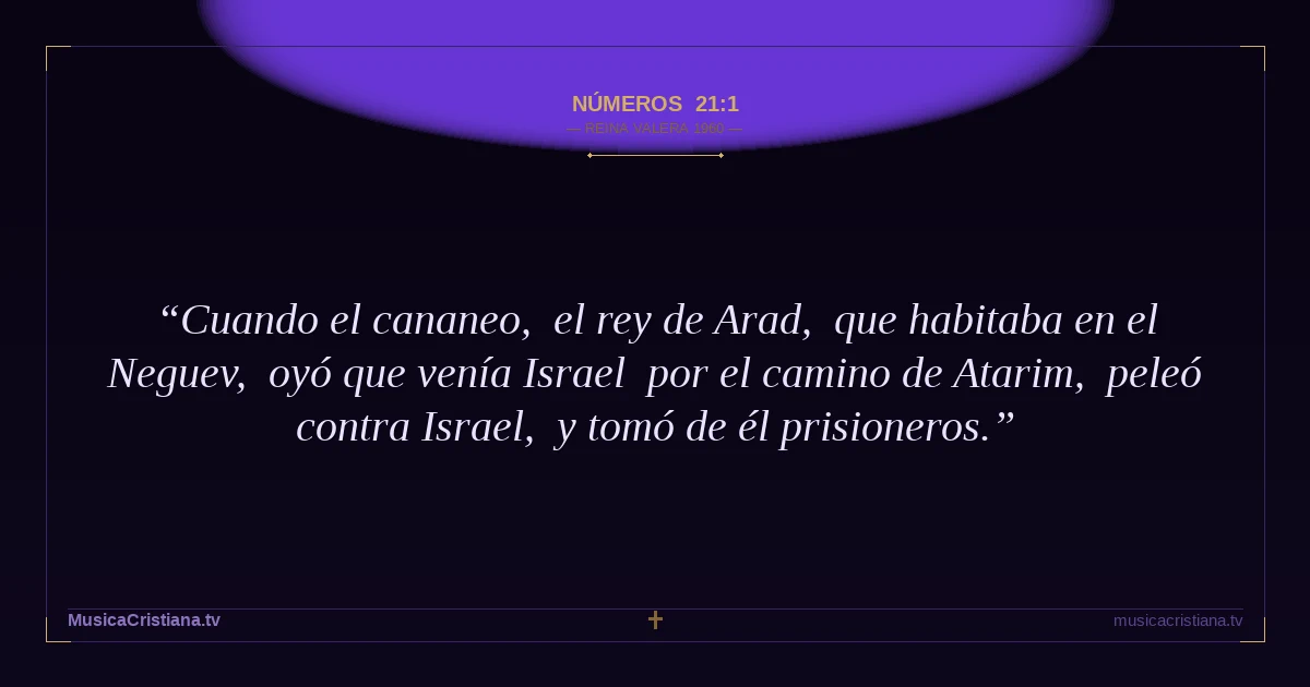 Números 21:1 — Biblia Reina Valera 1960 — MusicaCristiana.tv