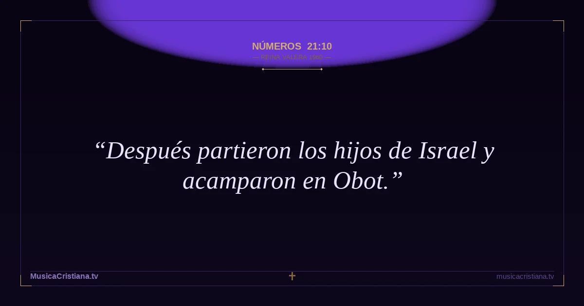 Números 21:10 — Biblia Reina Valera 1960 — MusicaCristiana.tv
