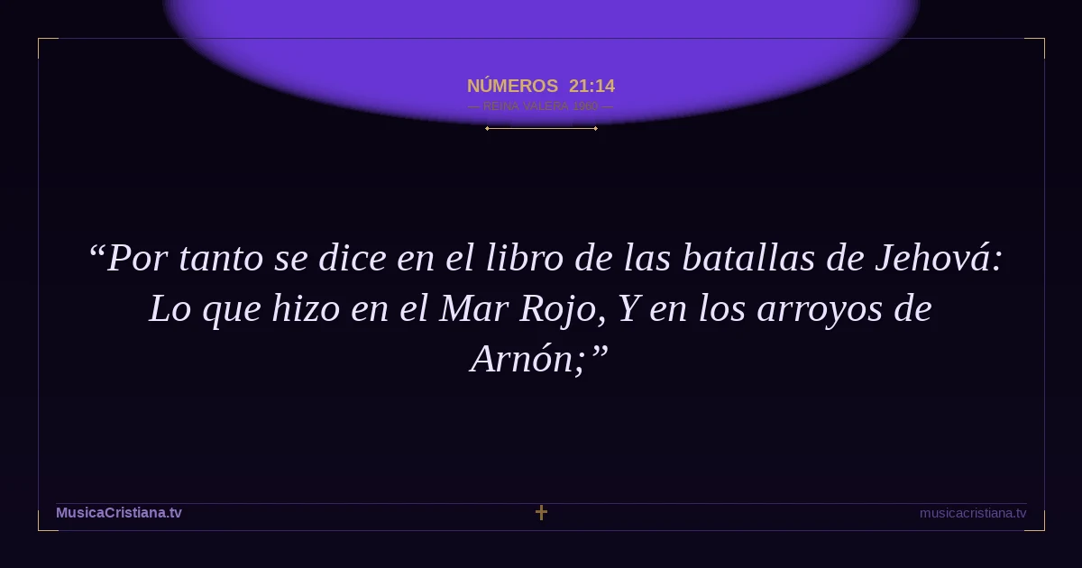 Números 21:14 — Biblia Reina Valera 1960 — MusicaCristiana.tv