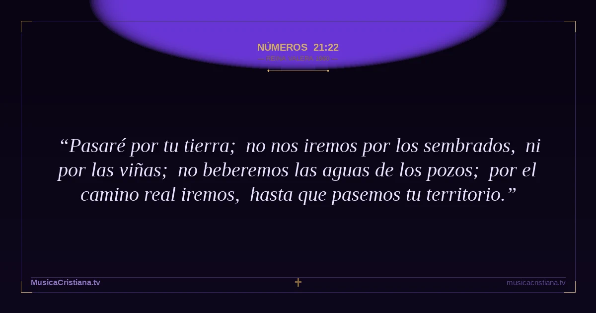 Números 21:22 — Biblia Reina Valera 1960 — MusicaCristiana.tv
