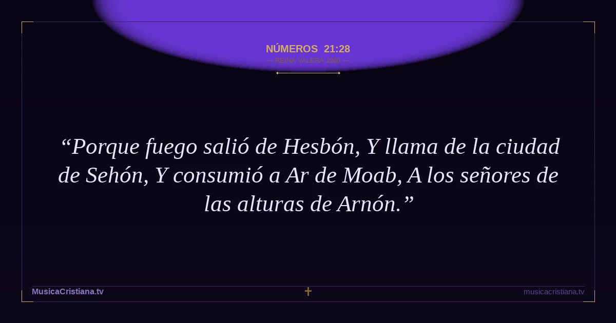 Números 21:28 — Biblia Reina Valera 1960 — MusicaCristiana.tv