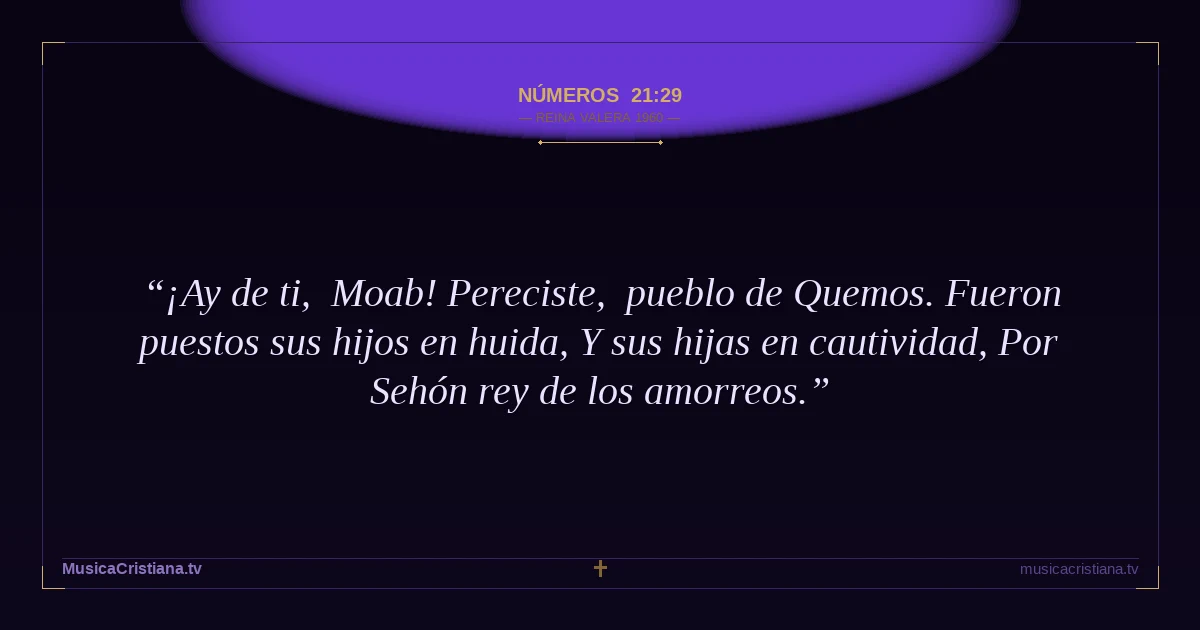 Números 21:29 — Biblia Reina Valera 1960 — MusicaCristiana.tv