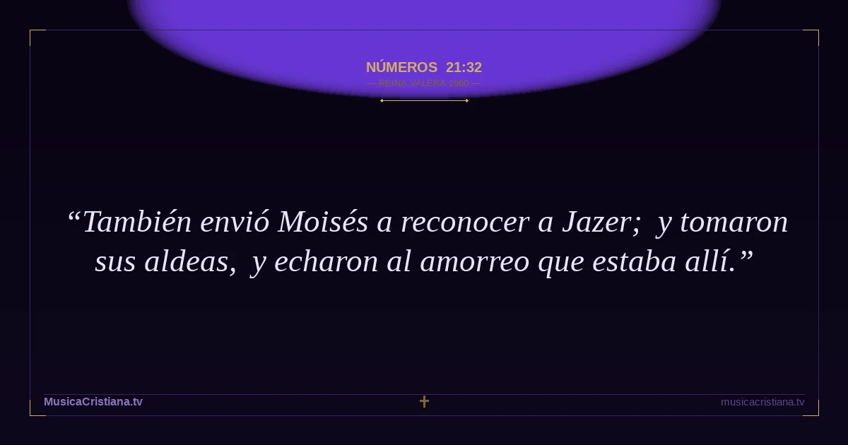 Números 21:32 — Biblia Reina Valera 1960 — MusicaCristiana.tv