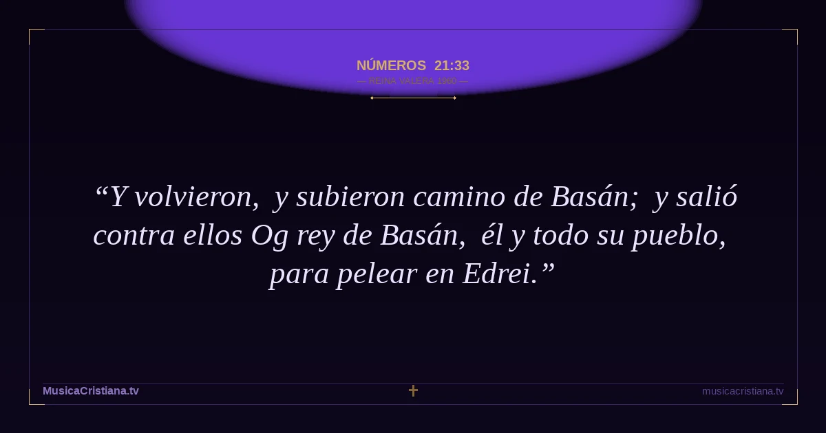 Números 21:33 — Biblia Reina Valera 1960 — MusicaCristiana.tv