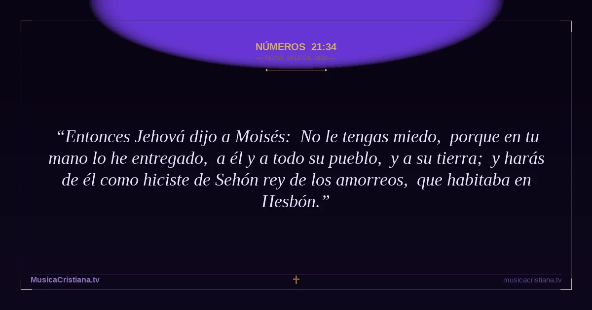 Números 21:34 — Biblia Reina Valera 1960 — MusicaCristiana.tv