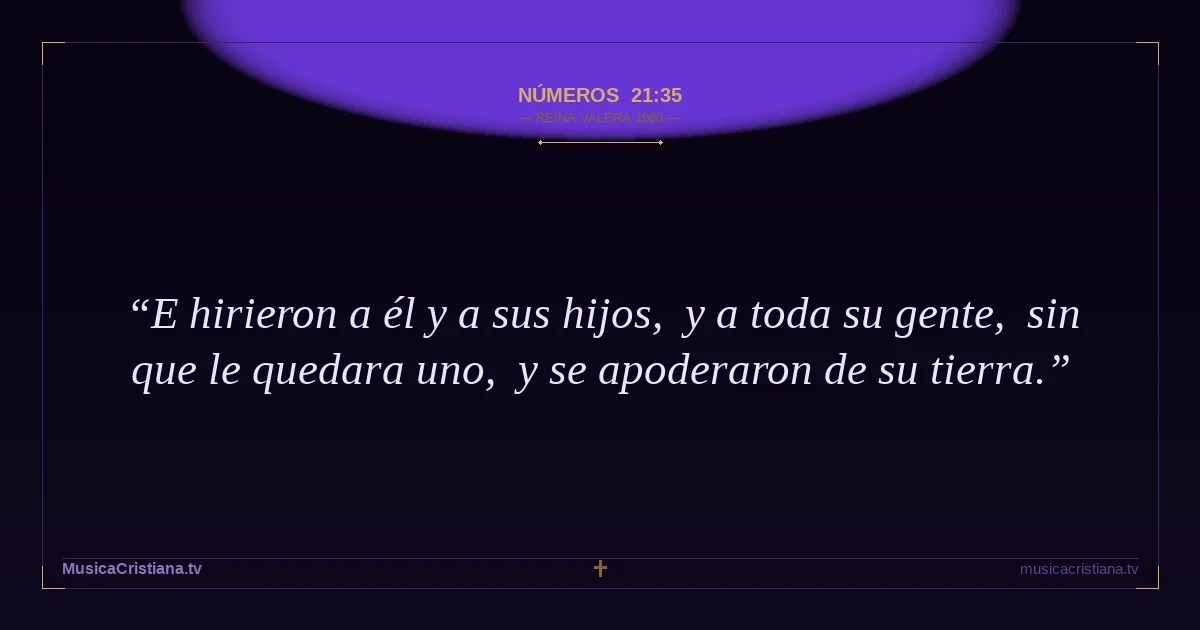 Números 21:35 — Biblia Reina Valera 1960 — MusicaCristiana.tv
