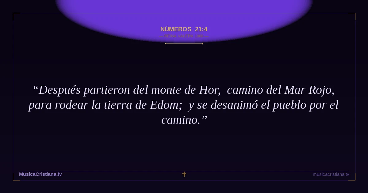 Números 21:4 — Biblia Reina Valera 1960 — MusicaCristiana.tv