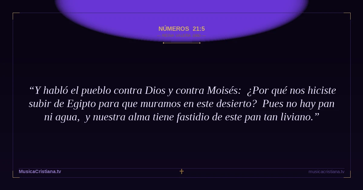 Números 21:5 — Biblia Reina Valera 1960 — MusicaCristiana.tv