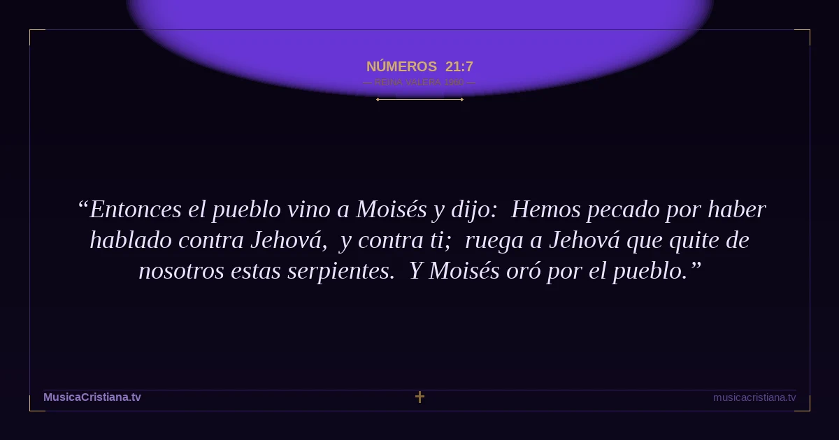 Números 21:7 — Biblia Reina Valera 1960 — MusicaCristiana.tv