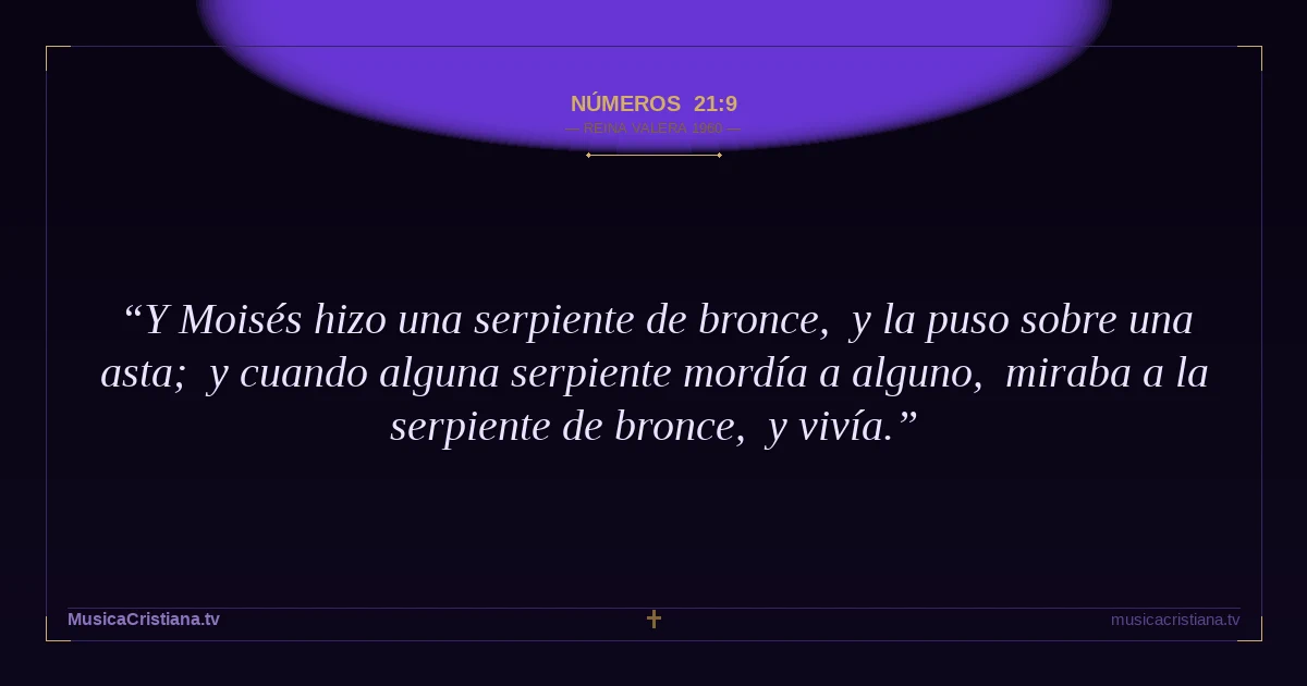 Números 21:9 — Biblia Reina Valera 1960 — MusicaCristiana.tv