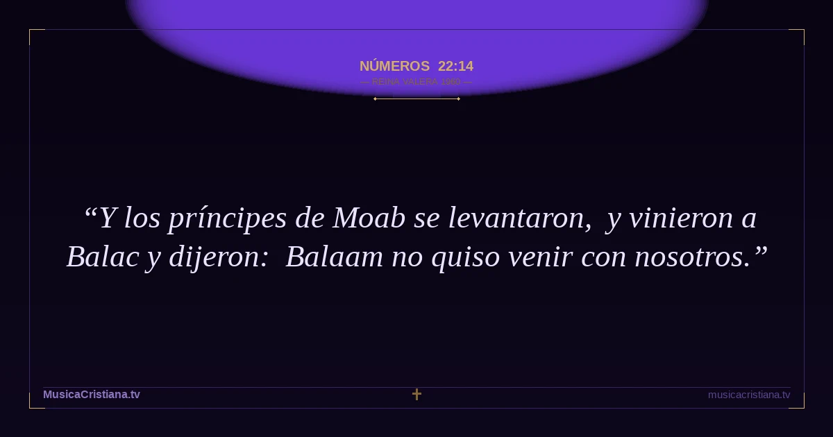 Números 22:14 — Biblia Reina Valera 1960 — MusicaCristiana.tv