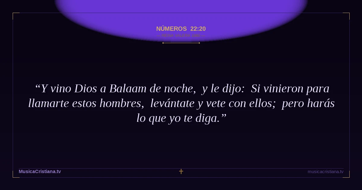 Números 22:20 — Biblia Reina Valera 1960 — MusicaCristiana.tv
