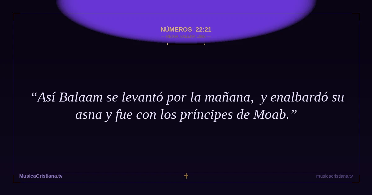 Números 22:21 — Biblia Reina Valera 1960 — MusicaCristiana.tv