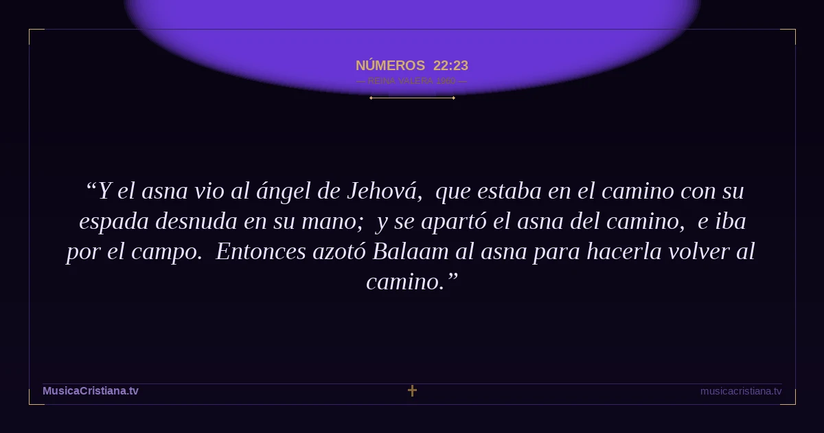 Números 22:23 — Biblia Reina Valera 1960 — MusicaCristiana.tv