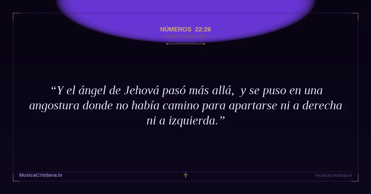 Números 22:26 — Biblia Reina Valera 1960 — MusicaCristiana.tv