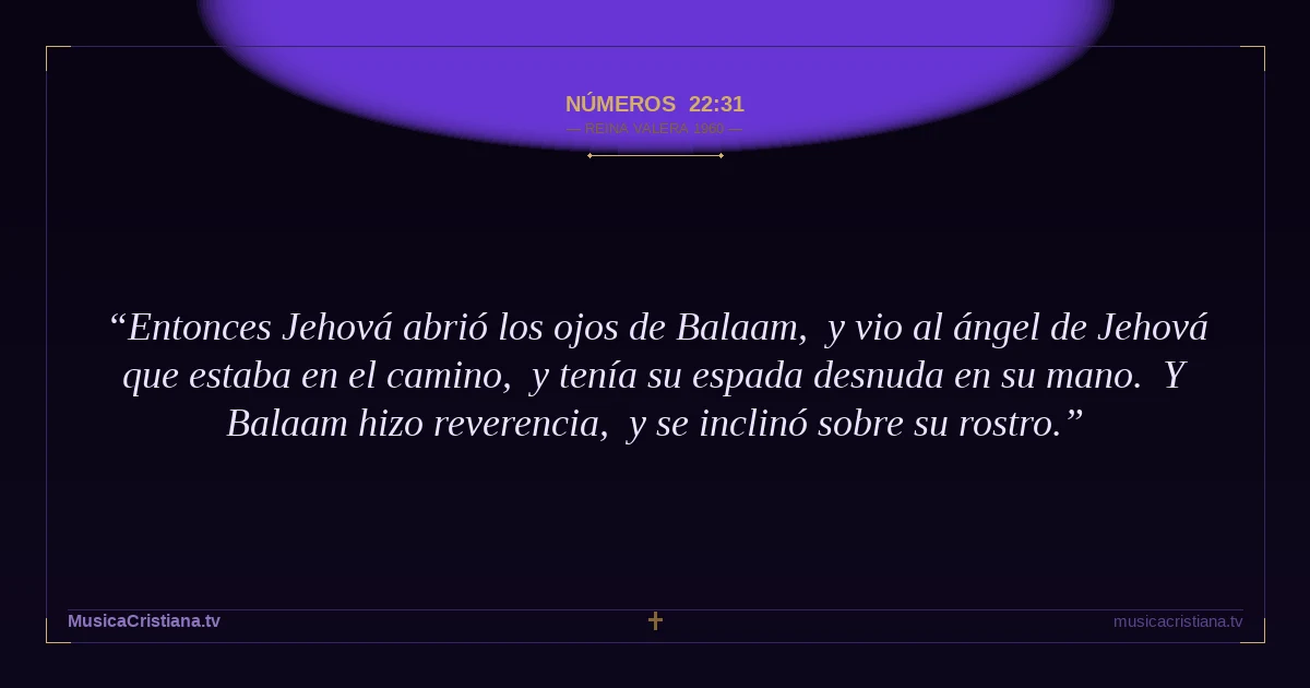 Números 22:31 — Biblia Reina Valera 1960 — MusicaCristiana.tv