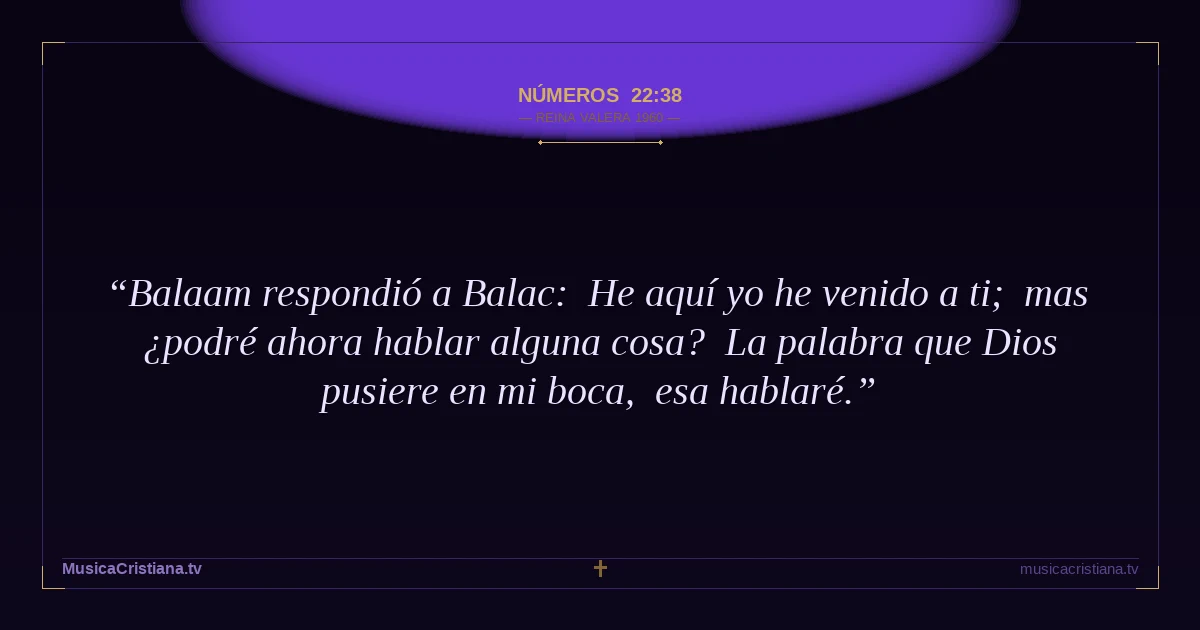 Números 22:38 — Biblia Reina Valera 1960 — MusicaCristiana.tv