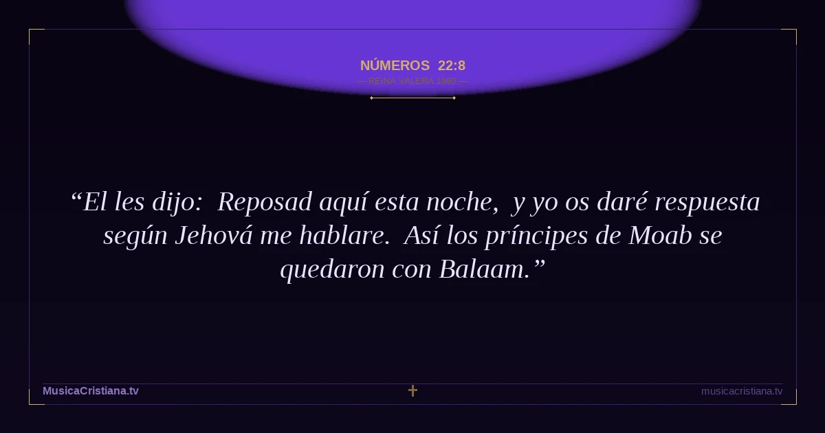 Números 22:8 — Biblia Reina Valera 1960 — MusicaCristiana.tv