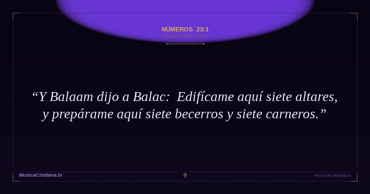 Números 23:1 — Biblia Reina Valera 1960 — MusicaCristiana.tv