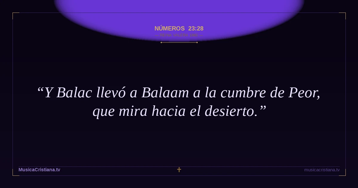 Números 23:28 — Biblia Reina Valera 1960 — MusicaCristiana.tv