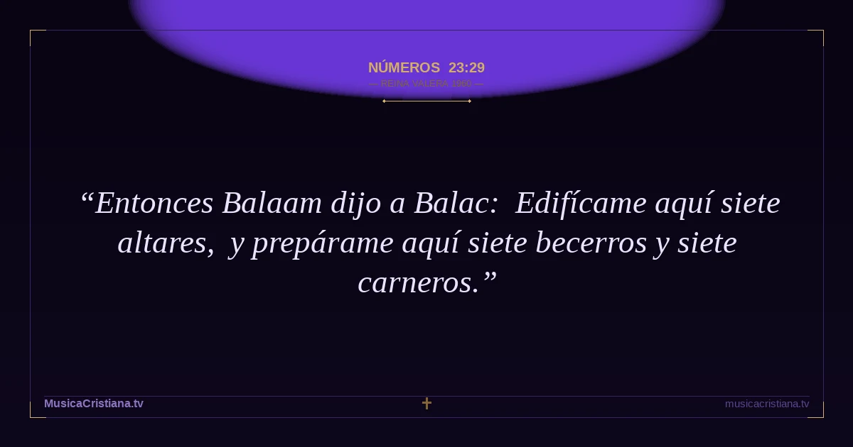 Números 23:29 — Biblia Reina Valera 1960 — MusicaCristiana.tv