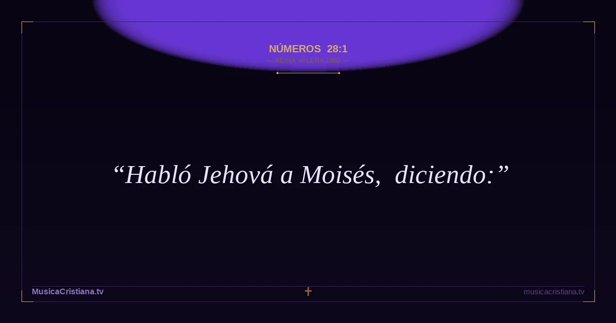Números 28:1 — Biblia Reina Valera 1960 — MusicaCristiana.tv