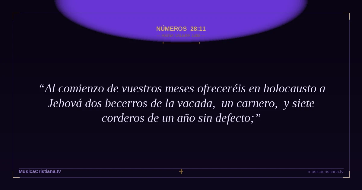 Números 28:11 — Biblia Reina Valera 1960 — MusicaCristiana.tv