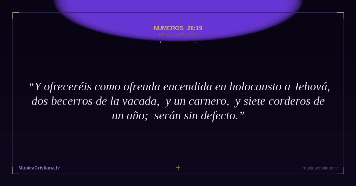 Números 28:19 — Biblia Reina Valera 1960 — MusicaCristiana.tv