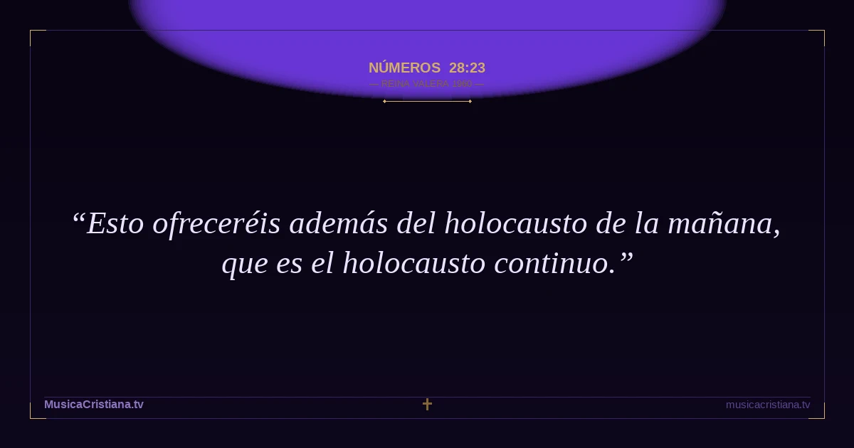 Números 28:23 — Biblia Reina Valera 1960 — MusicaCristiana.tv