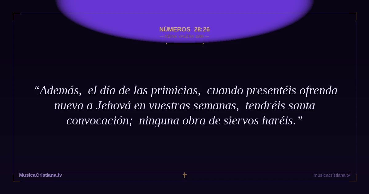 Números 28:26 — Biblia Reina Valera 1960 — MusicaCristiana.tv