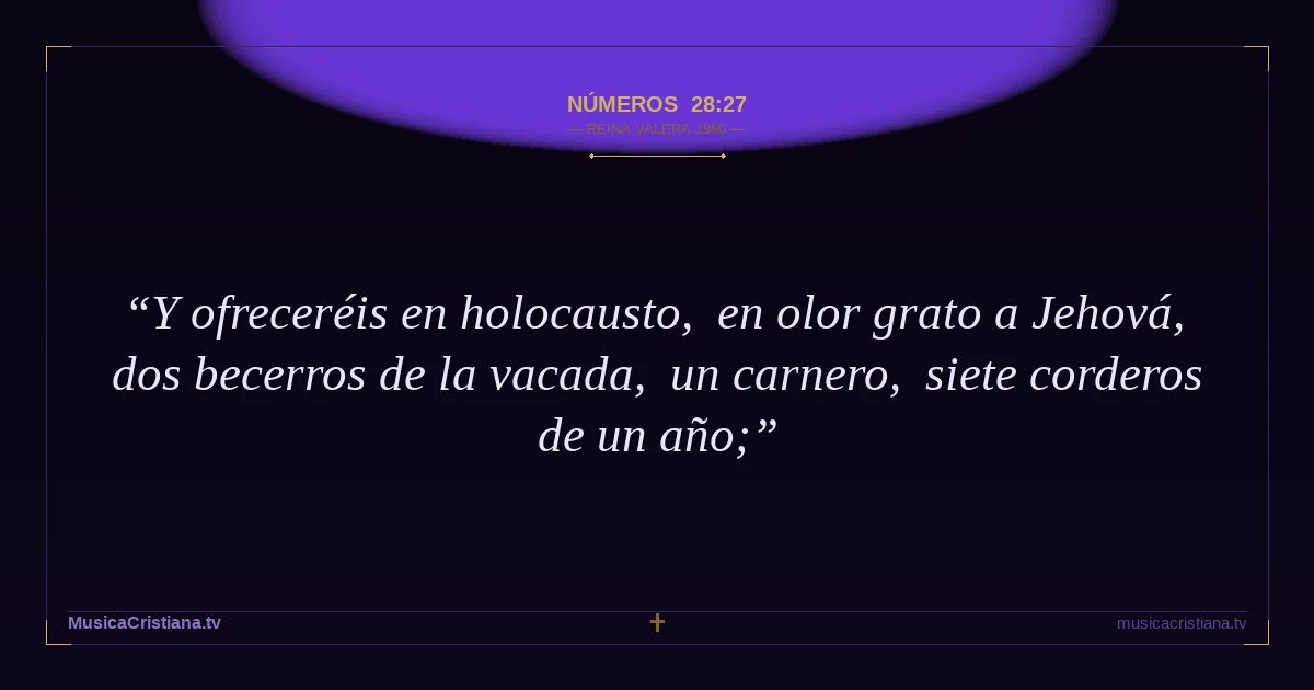 Números 28:27 — Biblia Reina Valera 1960 — MusicaCristiana.tv