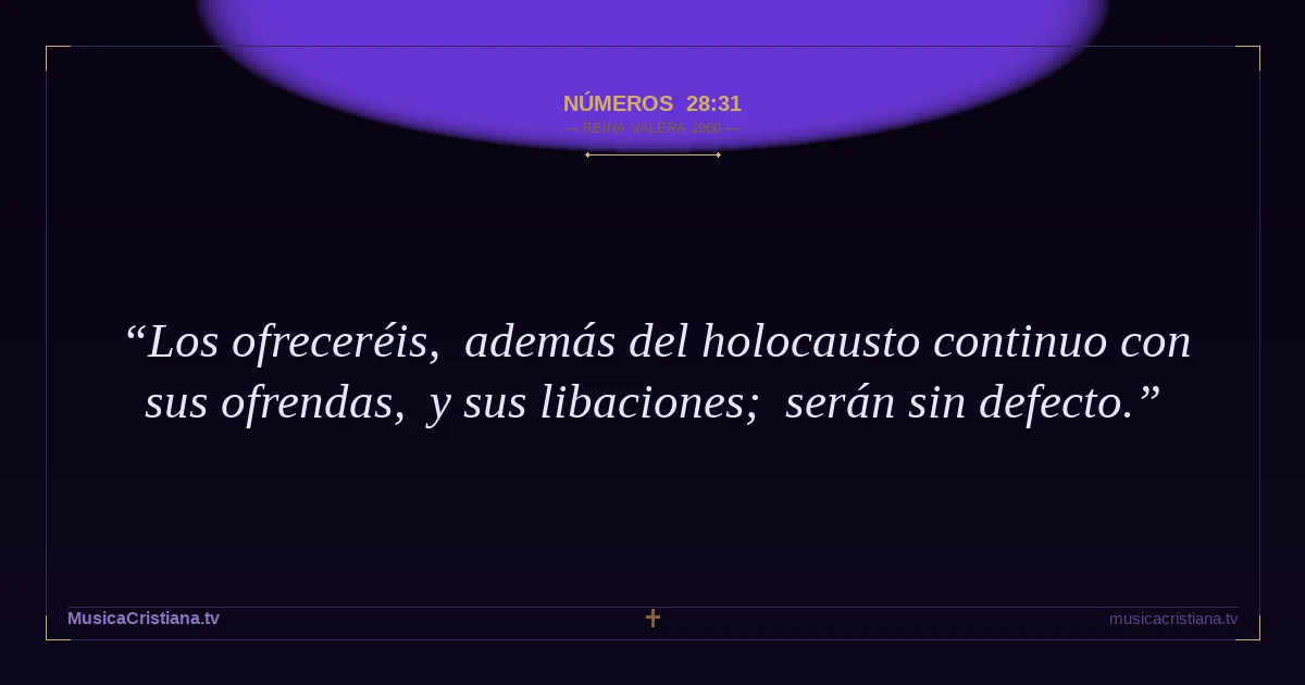 Números 28:31 — Biblia Reina Valera 1960 — MusicaCristiana.tv
