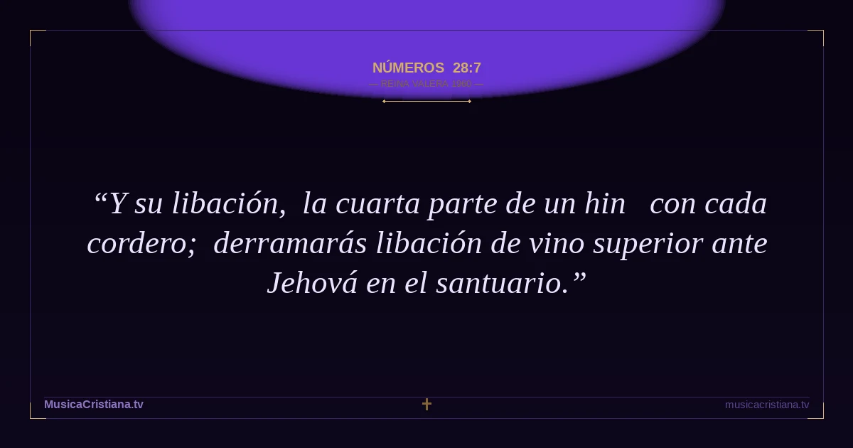 Números 28:7 — Biblia Reina Valera 1960 — MusicaCristiana.tv