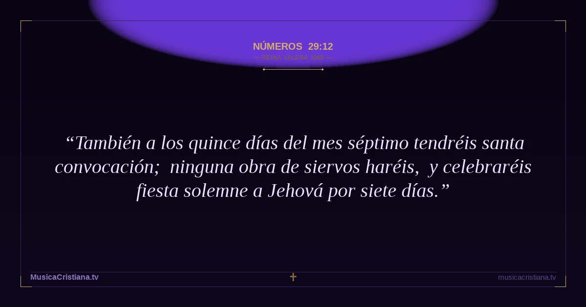 Números 29:12 — Biblia Reina Valera 1960 — MusicaCristiana.tv
