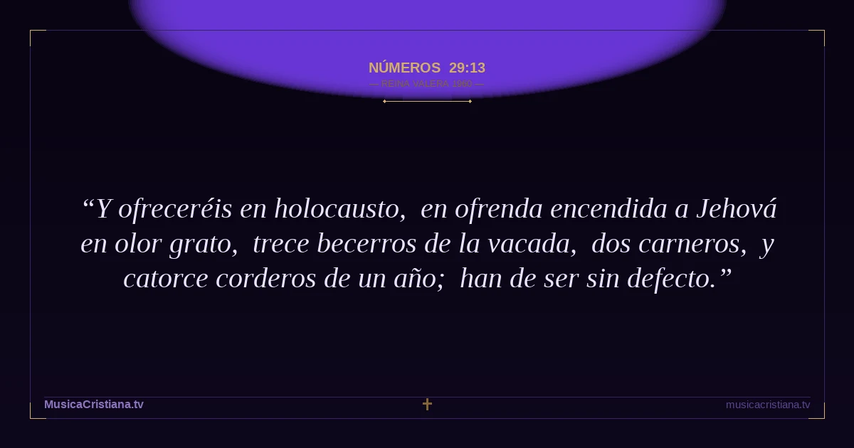 Números 29:13 — Biblia Reina Valera 1960 — MusicaCristiana.tv