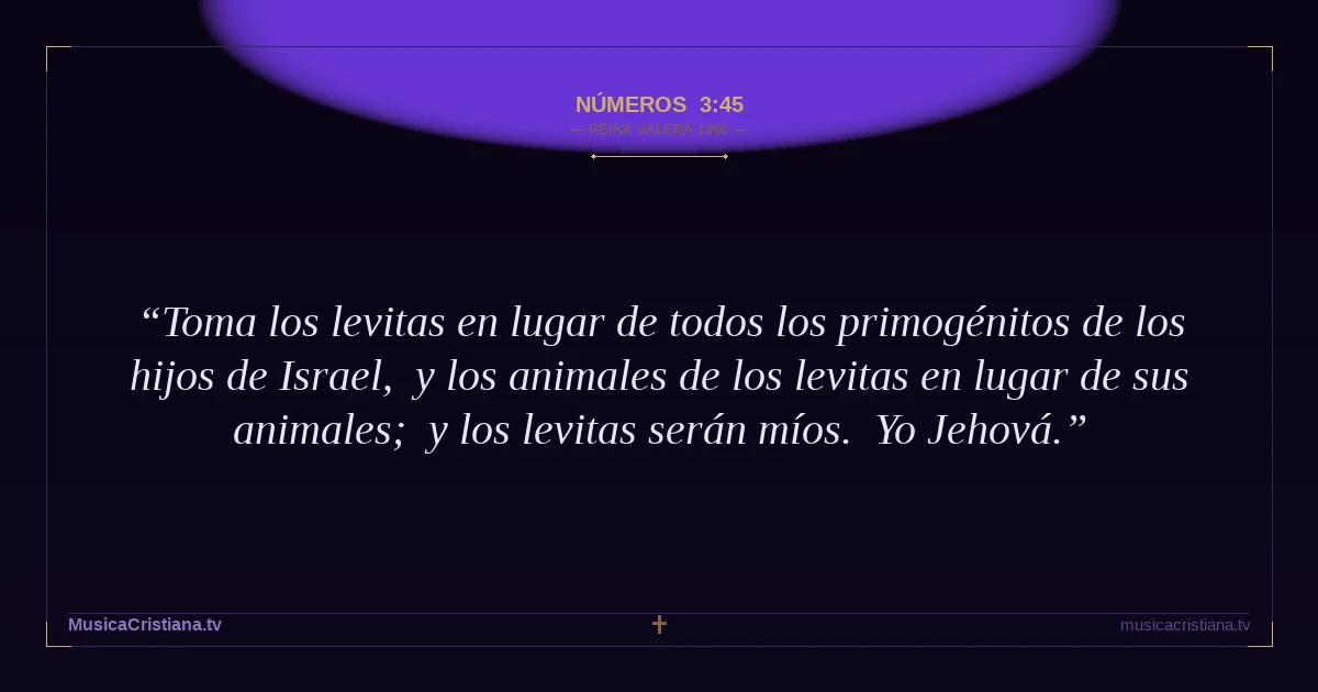 Números 3:45 — Biblia Reina Valera 1960 — MusicaCristiana.tv