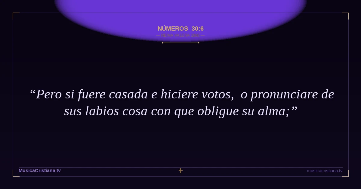 Números 30:6 — Biblia Reina Valera 1960 — MusicaCristiana.tv