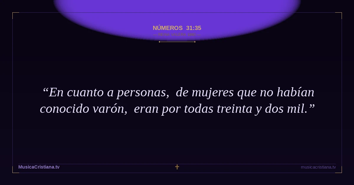 Números 31:35 — Biblia Reina Valera 1960 — MusicaCristiana.tv