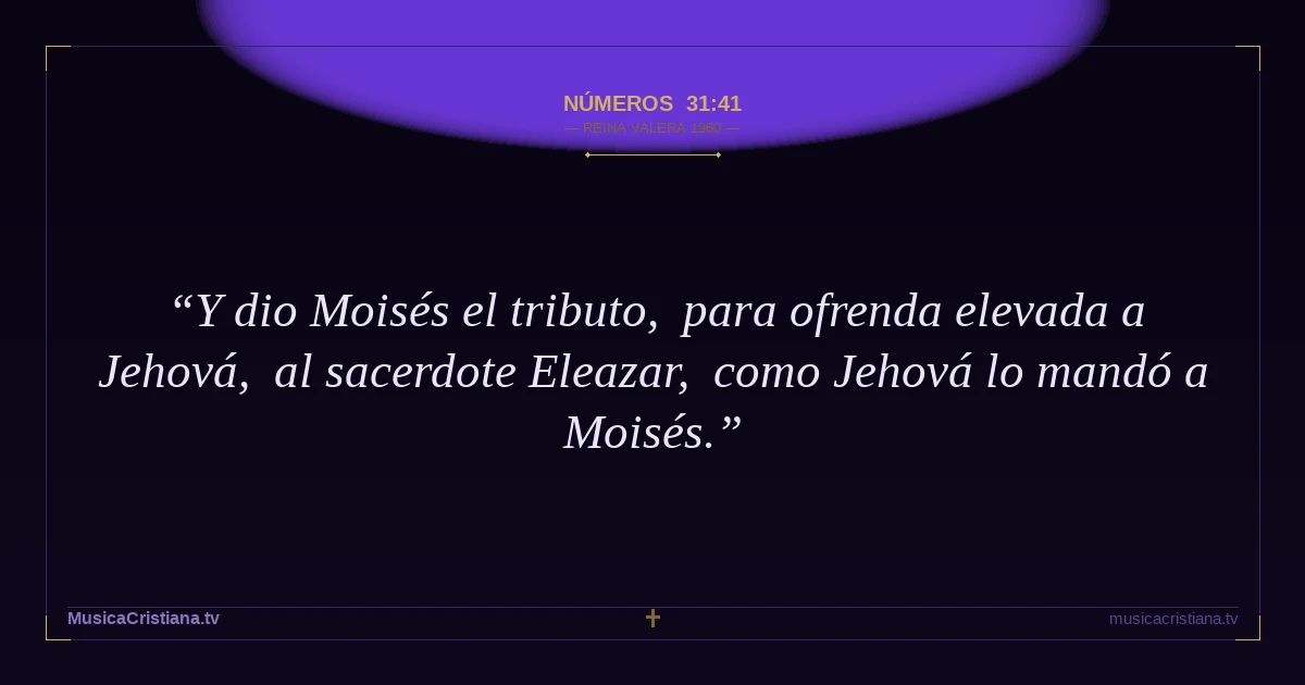Números 31:41 — Biblia Reina Valera 1960 — MusicaCristiana.tv