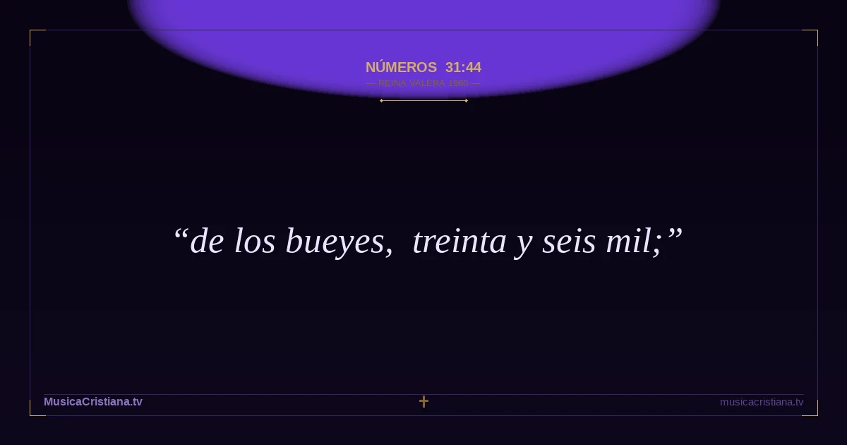 Números 31:44 — Biblia Reina Valera 1960 — MusicaCristiana.tv