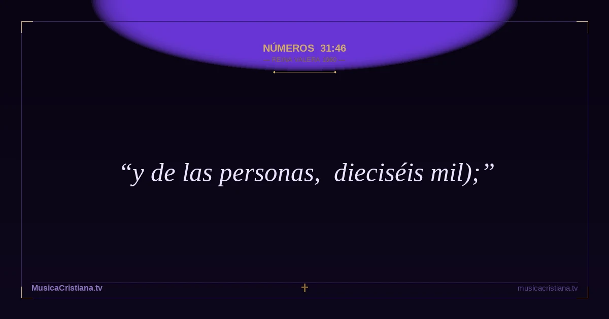 Números 31:46 — Biblia Reina Valera 1960 — MusicaCristiana.tv